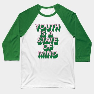 Youth is a state of Mind T-Shirt Baseball T-Shirt